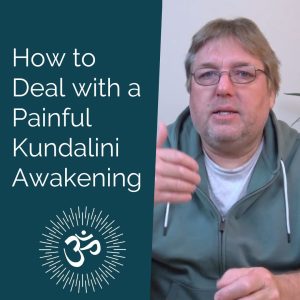 Read more about the article Podcast – How to Deal with a Painful Kundalini Awakening
