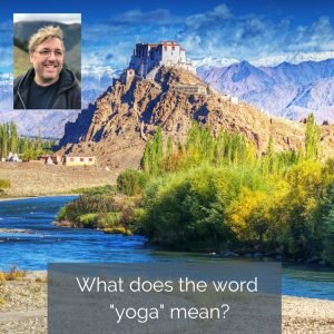 Read more about the article Podcast- What Does the Word Yoga Mean